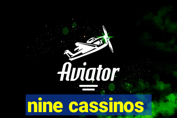 nine cassinos